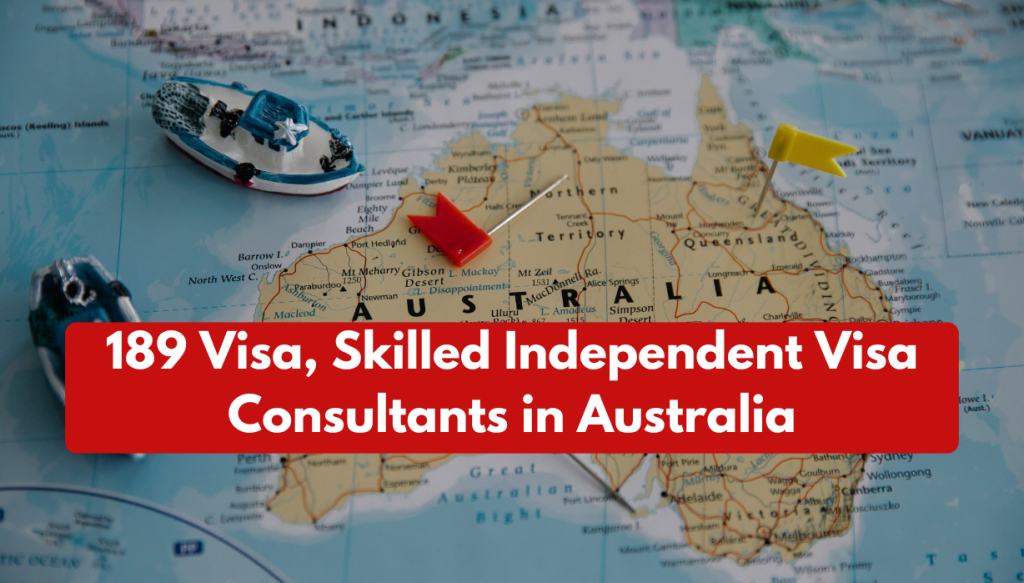189 Visa, Skilled Independent Visa Consultants in Australia
