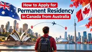 How to Apply for Permanent Residency in Canada from Australia
